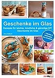 Geschenke im Glas: Rezepte für leichte, köstliche und günstige DIY Geschenke im Glas