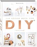 Das große Buch vom DIY: Über 110 Do it yourself-Projekte